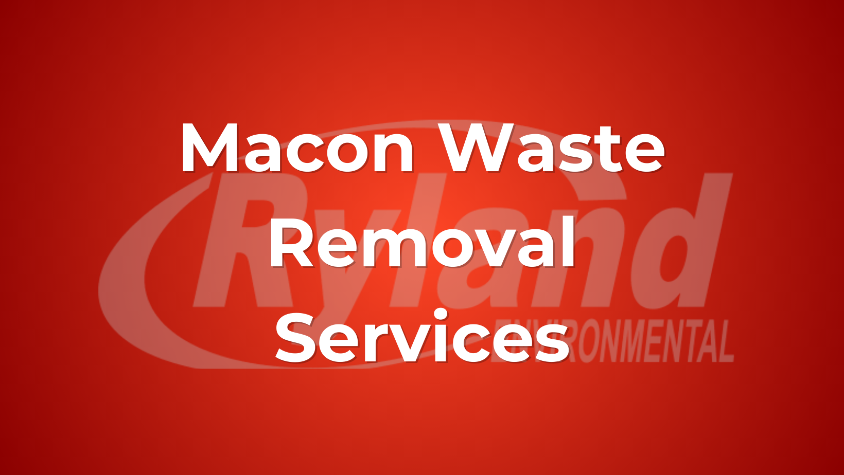 Macon Waste Removal Ryland Environmental Residential Service/Dumpster