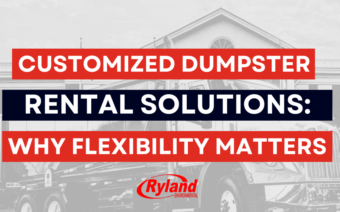 Customized Dumpster Rental Solutions: Why Flexibility Matters